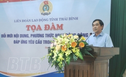 Tọa đ&agrave;m &ldquo;Đổi mới nội dung, phương thức hoạt động của c&aacute;c cấp c&ocirc;ng đo&agrave;n tỉnh Th&aacute;i B&igrave;nh trong t&igrave;nh h&igrave;nh mới&rdquo;