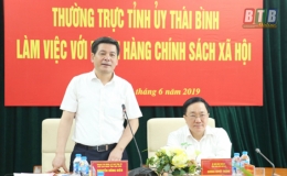 Thường trực Tỉnh ủy l&agrave;m việc với Ng&acirc;n h&agrave;ng Ch&iacute;nh s&aacute;ch x&atilde; hội