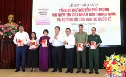 Ra mắt cuốn s&aacute;ch &ldquo;Tổng B&iacute; thư Nguyễn Ph&uacute; Trọng với niềm tin của nh&acirc;n d&acirc;n trong nước v&agrave; sự ủng hộ của bạn b&egrave; quốc tế&rdquo;