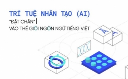 Tr&iacute; tuệ nh&acirc;n tạo &ldquo;đặt ch&acirc;n&rdquo; v&agrave;o thế giới ng&ocirc;n ngữ tiếng Việt