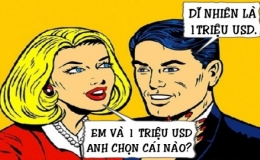 1 triệu đ&ocirc; la v&agrave; em, anh chọn c&aacute;i n&agrave;o?