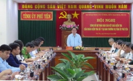 C&ocirc;ng bố dự thảo kết luận của Ban Chỉ đạo Trung ương về ph&ograve;ng, chống tham nhũng tại Ph&uacute; Y&ecirc;n