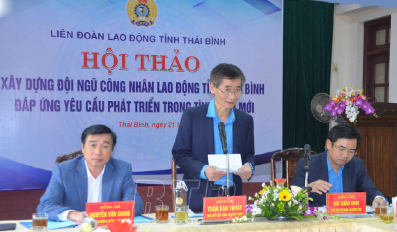 X&acirc;y dựng đội ngũ c&ocirc;ng nh&acirc;n lao động tỉnh Th&aacute;i B&igrave;nh đ&aacute;p ứng y&ecirc;u cầu ph&aacute;t triển trong t&igrave;nh h&igrave;nh mới
