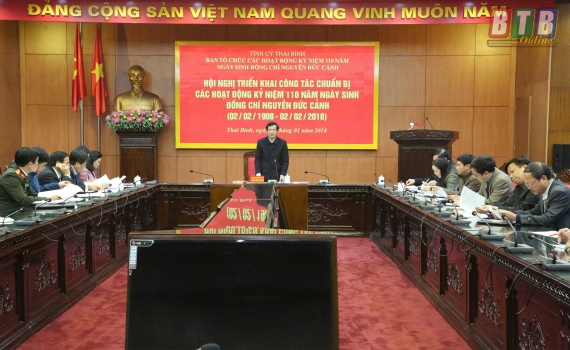 Triển khai c&ocirc;ng t&aacute;c chuẩn bị c&aacute;c hoạt động kỷ niệm 110 năm ng&agrave;y sinh đồng ch&iacute; Nguyễn Đức Cảnh